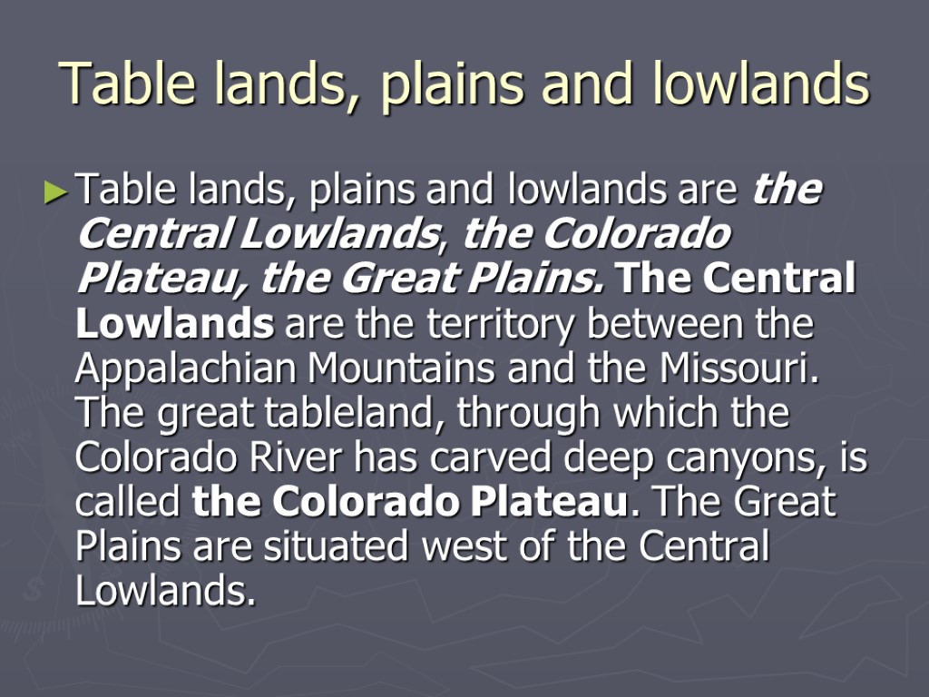 Table lands, plains and lowlands Table lands, plains and lowlands are the Central Lowlands,
